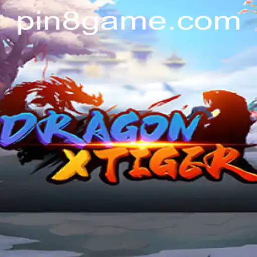 Discover the Exhilarating World of DragonXTiger with PIN8