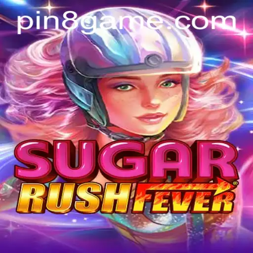 Unveiling SugarRushFever: The Ultimate Sweet Adventure with PIN8