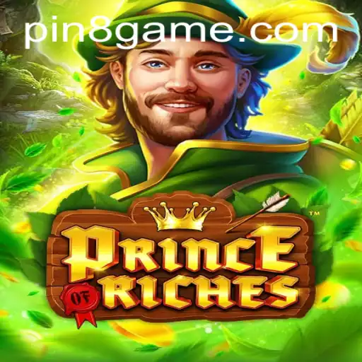 Exploring PrinceOfRiches: Unveiling the Adventure with PIN8